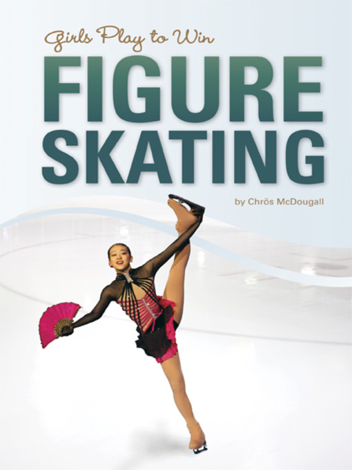 Title details for Girls Play to Win Figure Skating by Chros McDougall - Available